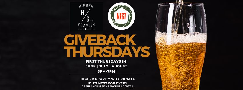 Join us every first Thursday until August for NEST Giveback Thursdays. Higher Gravity will donate a portion of sales to NEST.